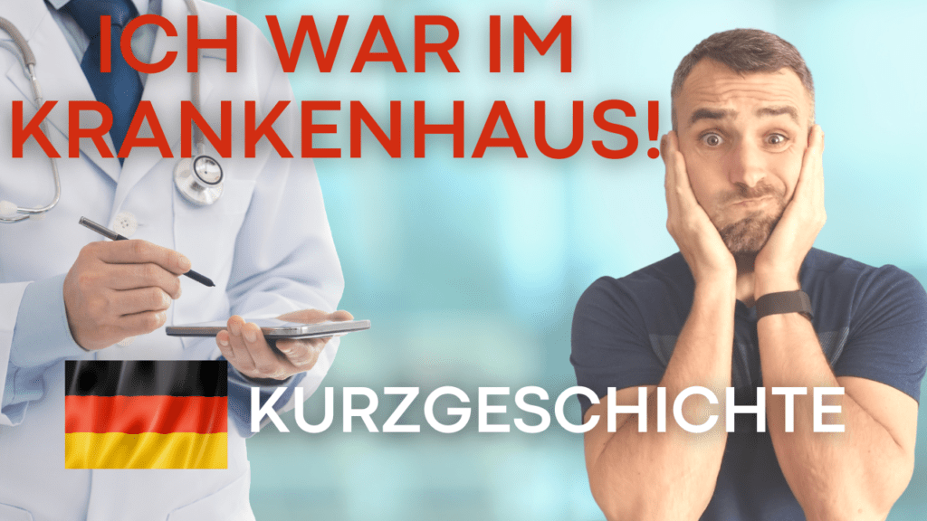#70 – Kurzgeschichte auf Deutsch – Ich war im Krankenhaus!